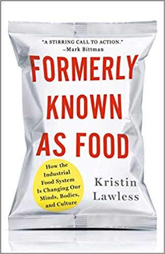 Formerly Known As Food: How the Industrial Food System Is Changing Our Minds, Bodies, and Culture book cover